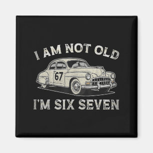 Not Old 67 for Men Adults Boys Women Fathers Day Magnet