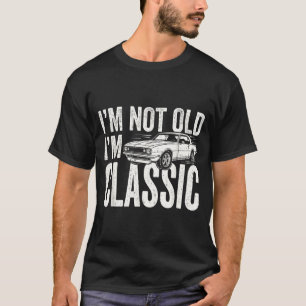 Not old classic retro muscle car funny father's T-Shirt