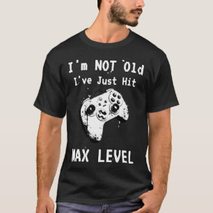 Not Old Hit Max Level Grandparents Video Games Old T-Shirt