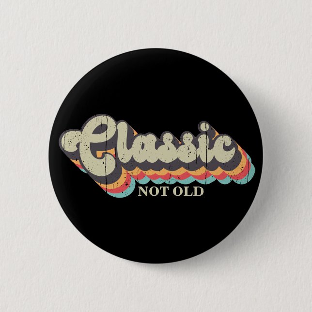 Not old, I'm Classic - 70's Retro Typography 6 Cm Round Badge (Front)