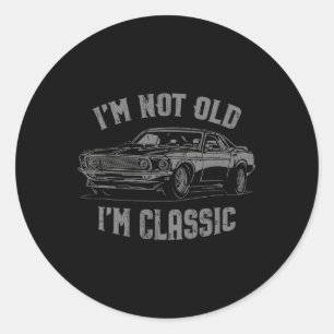 Not Old Im Clic Vintage Car Graphic Classic Round Sticker