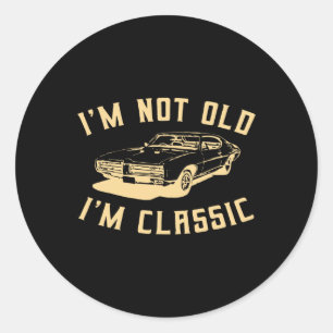 Not Old Im Clic Vintage Car Lover Design Classic Round Sticker