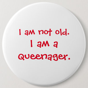 Not Old Queenager 6 Cm Round Badge