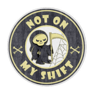 Not on my shift Grim Reaper Halloween quote Cutting Board