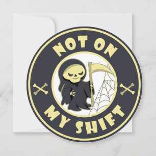Not on my shift Grim Reaper Halloween quote Holiday Card
