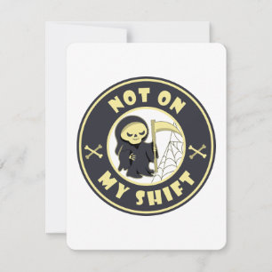 Not on my shift Grim Reaper Halloween quote Invitation