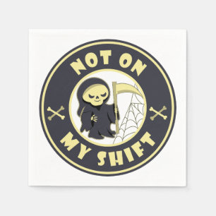 Not on my shift Grim Reaper Halloween quote Napkin