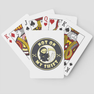 Not on my shift Grim Reaper Halloween quote Playing Cards