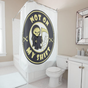 Not on my shift Grim Reaper Halloween quote Shower Curtain
