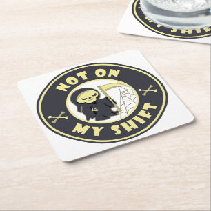 Not on my shift Grim Reaper Halloween quote Square Paper Coaster