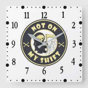 Not on my shift Grim Reaper Halloween quote Square Wall Clock