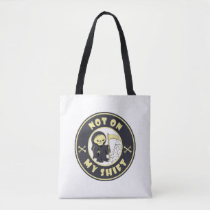 Not on my shift Grim Reaper Halloween quote Tote Bag