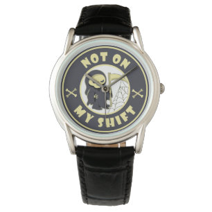 Not on my shift Grim Reaper Halloween quote Watch