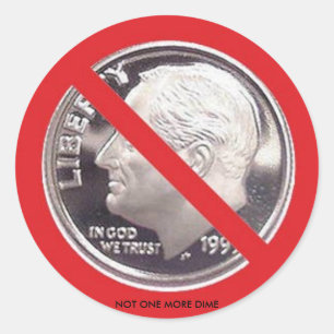 NOT ONE MORE DIME CLASSIC ROUND STICKER