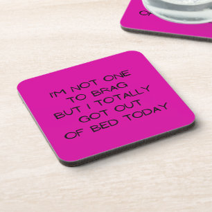 Not one to brag  coaster