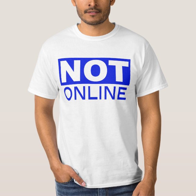 Not Online T-Shirt (Front)