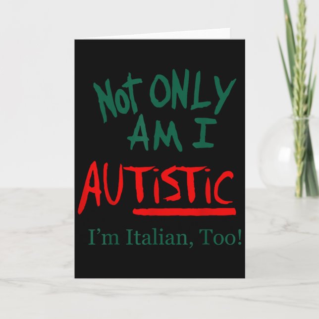 Not Only Am I Autistic I'm Italian Too Funny Chris Card (Front)