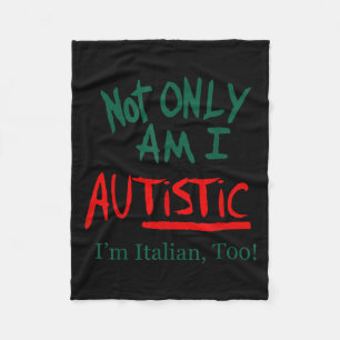 Not Only Am I Autistic I'm Italian Too Funny Chris Fleece Blanket