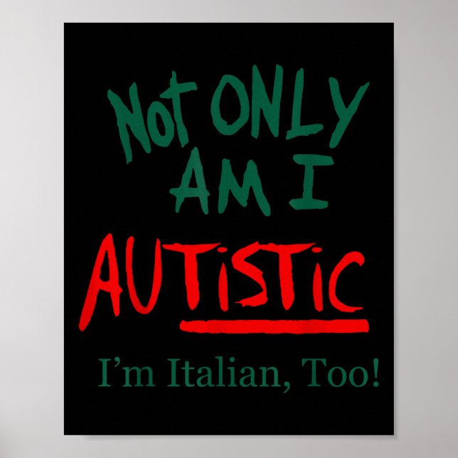 Not Only Am I Autistic I'm Italian Too Funny Chris Poster (Front)