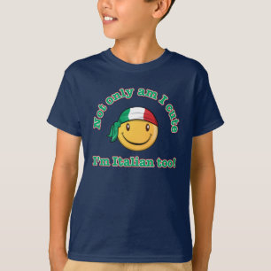 Not only am I cute I'm Italian too! T-Shirt