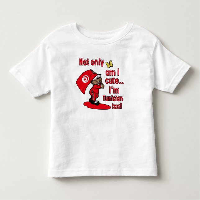 Not only am I cute I'm Tunisian too! Toddler T-Shirt (Front)