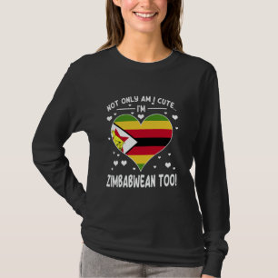 Not Only Am I Cute I'm Zimbabwean Too! T-Shirt