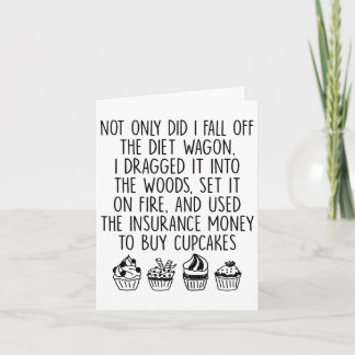 Not Only Did I Fall Off The Diet Wagon I Dragged I Card