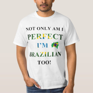Not only perfect, brazilian T-Shirt