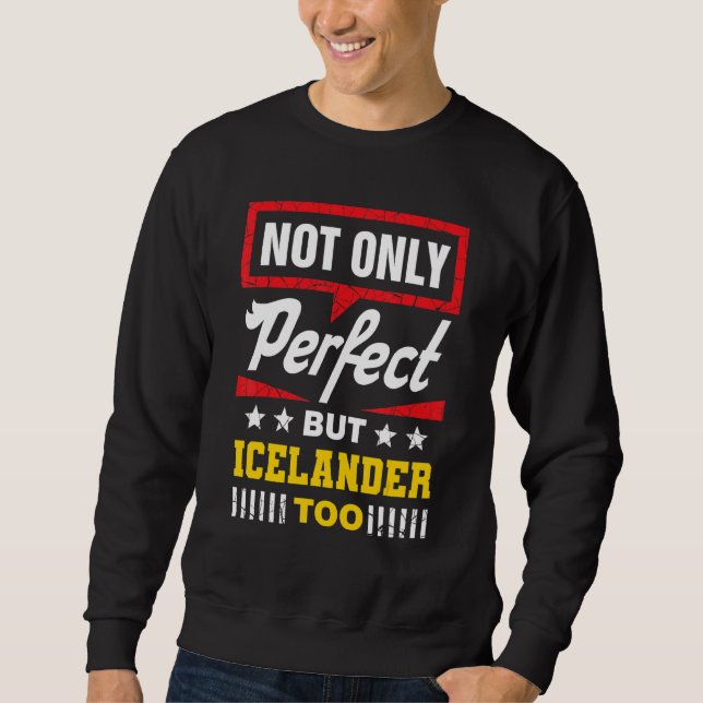 Not Only Perfect But Icelander Too   Icelandic Hum Sweatshirt (Front)