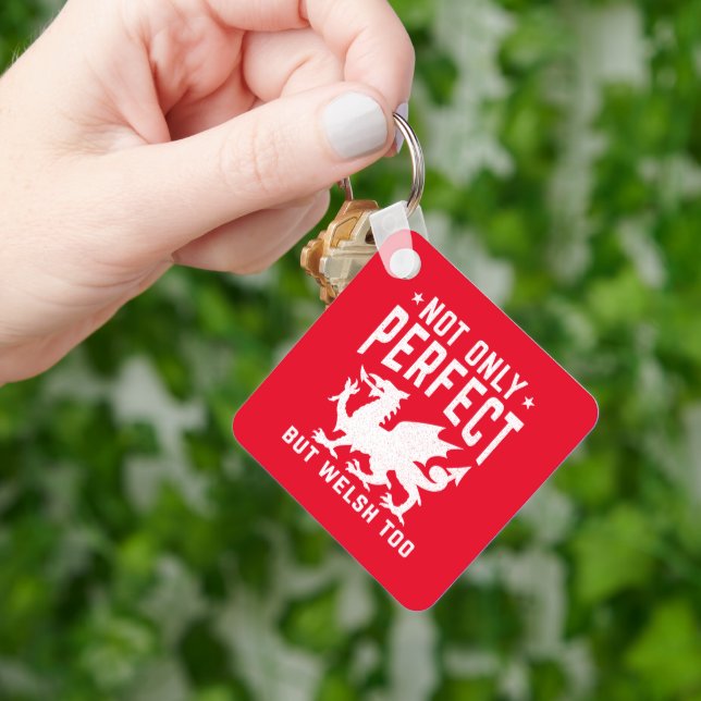 Not Only Perfect But Welsh Too Funny Wales Key Ring (Hand)