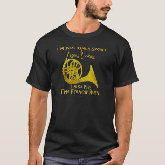 Not Only Smart French Horn T-Shirt