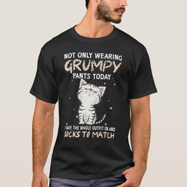 Not Only Wearing Grumpy Pants Today Sock To Match  T-Shirt (Front)
