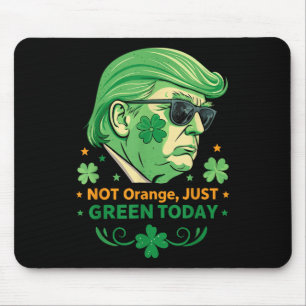 Not Orange, Just Green Today – Funny Trump St. Mouse Pad