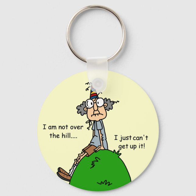 Not Over the Hill Humour Key Ring (Front)