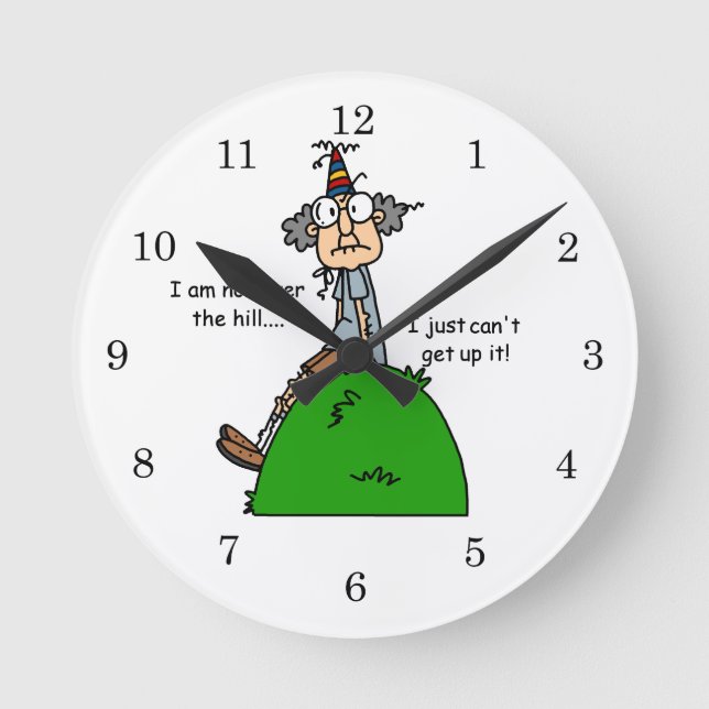 Not Over the Hill Humour Round Clock (Front)