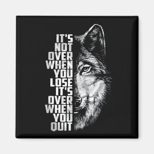 Not Over When Lose - Over When Quit Wolf Magnet