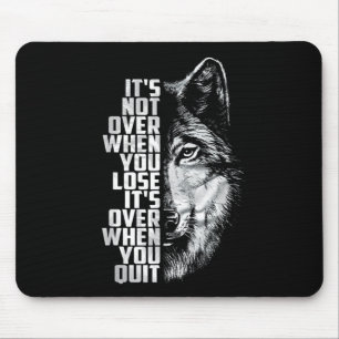 Not Over When Lose - Over When Quit Wolf Mouse Pad