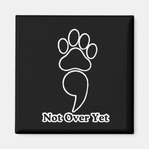 Not Over Yet Paw Print Sticker Magnet