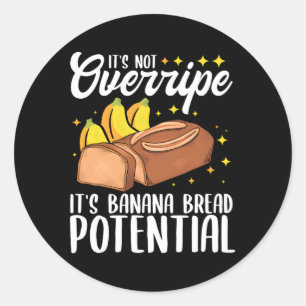Not Overripe Banana Bread Banana Classic Round Sticker