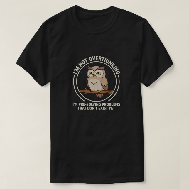 Not Overthinking Just Planning Ahead Owl Tee (Design Front)