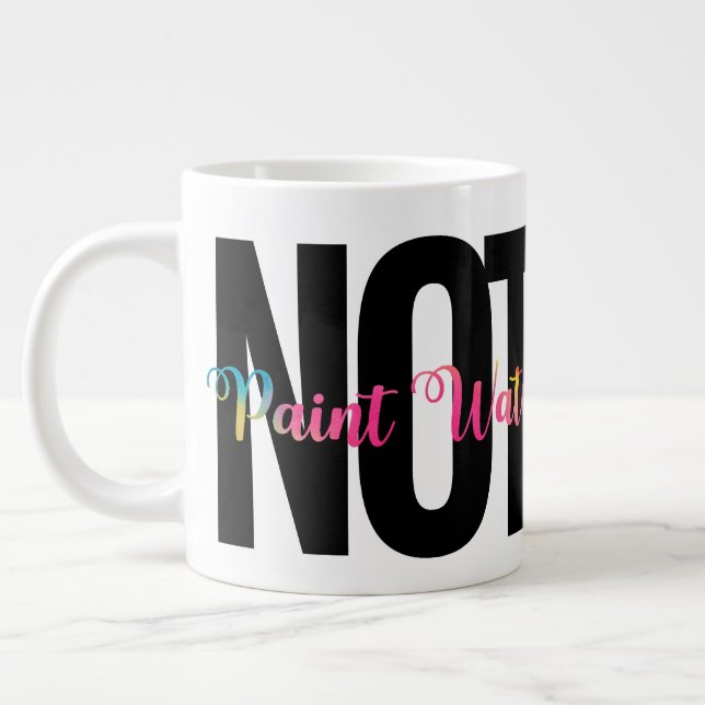 NOT Paint Water, Artist Humour, Funny Large Coffee Mug (Left)