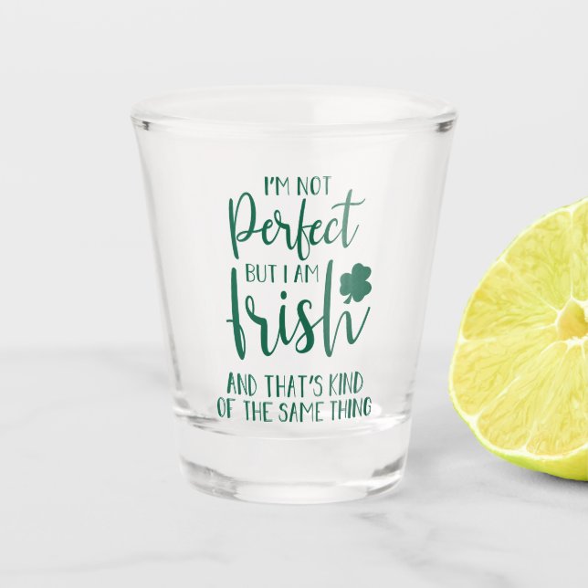 Not Perfect But I Am Irish | St Patricks Day Quote Shot Glass (Front)