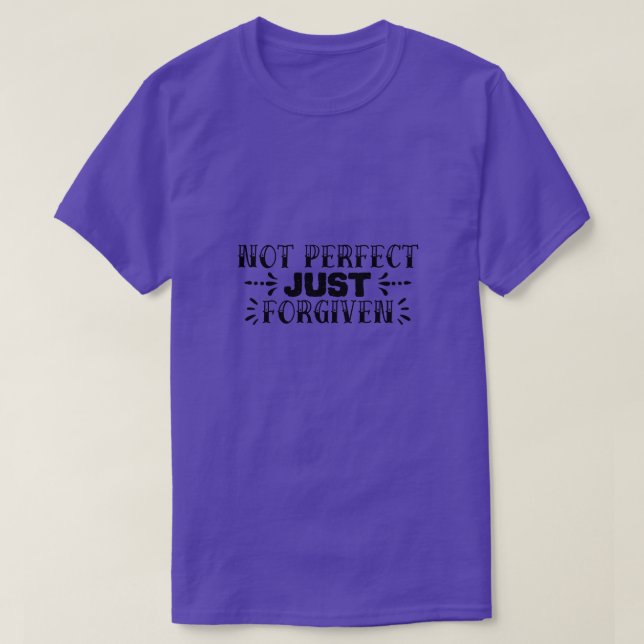 Not perfect just forgiven01 T-Shirt (Design Front)