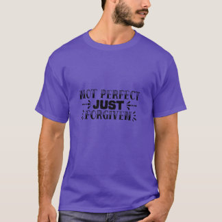 Not perfect just forgiven01 T-Shirt