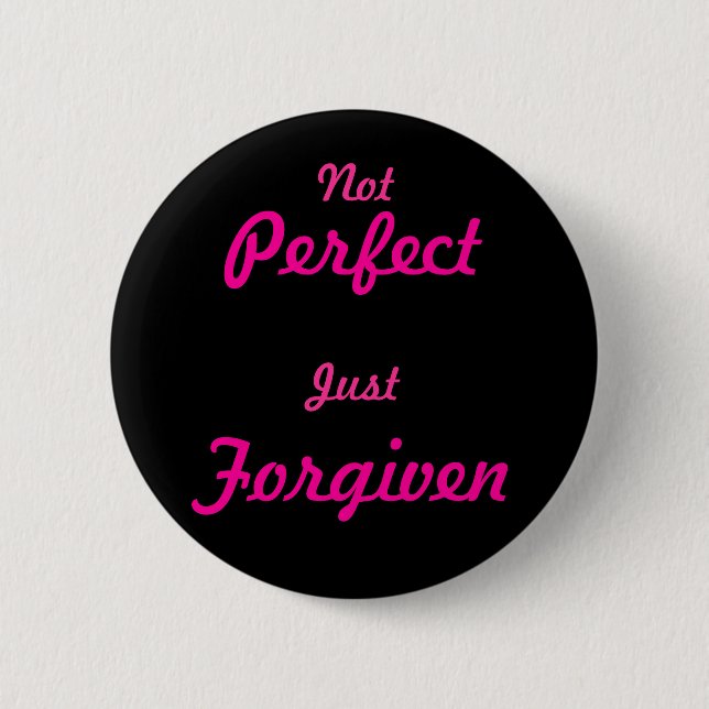 Not Perfect, Just Forgiven 6 Cm Round Badge (Front)