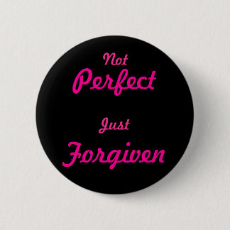 Not Perfect, Just Forgiven 6 Cm Round Badge