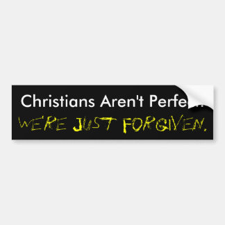 Not Perfect. Just Forgiven. Bumper Sticker