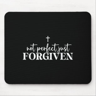 Not Perfect Just Forgiven Mouse Pad