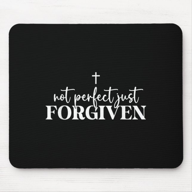 Not Perfect Just Forgiven  Mouse Pad (Front)