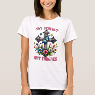Not perfect just forgiven T-Shirt
